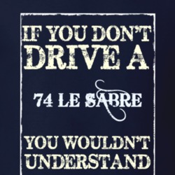 If You Dont Drive A 1974 Buick Le Sabre Funny Classic Car T Shirt