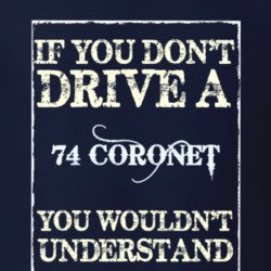 If You Dont Drive A 1974 Dodge Coronet Funny Classic Car T Shirt