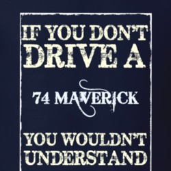 If You Dont Drive A 1974 Maverick Funny Classic Car T Shirt