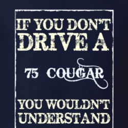 If You Dont Drive A 1975 Mercury Cougar Funny Classic Car T Shirt