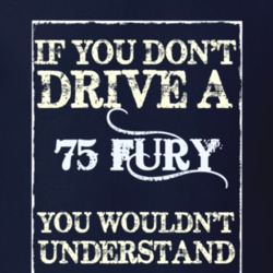 If You Dont Drive A 1975 Plymouth Fury Funny Classic Car T Shirt