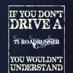 If You Dont Drive A 1975 Plymouth Roadrunner Funny Classic Car T Shirt