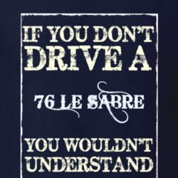 If You Dont Drive A 1976 Buick Le Sabre Funny Classic Car T Shirt