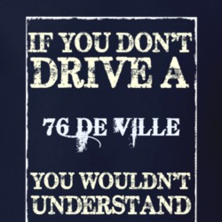 If You Dont Drive A 1976 Cadillac De Ville Funny Classic Car T Shirt