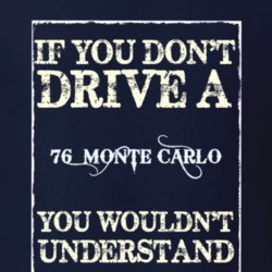 If You Dont Drive A 1976 Chevrolet Monte Carlo Funny Classic Car T Shi