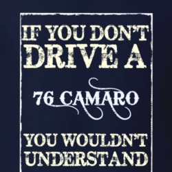 If You Dont Drive A 1976 Chevy Camaro Funny Classic Car T Shirt
