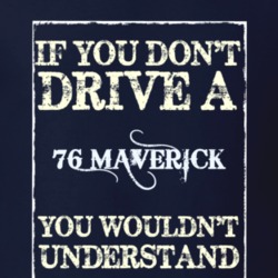 If You Dont Drive A 1976 Maverick Funny Classic Car T Shirt