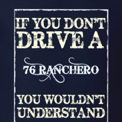 If You Dont Drive A 1976 Ranchero Funny Classic Car T Shirt