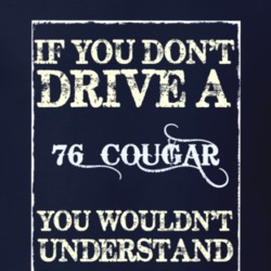 If You Dont Drive A 1976 Mercury Cougar Funny Classic Car T Shirt