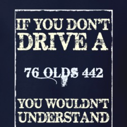 If You Dont Drive A 1976 Oldsmobile 442 Funny Classic Car T Shirt