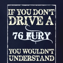 If You Dont Drive A 1976 Plymouth Fury Funny Classic Car T Shirt