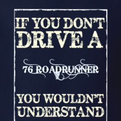 If You Dont Drive A 1976 Plymouth Roadrunner Funny Classic Car T Shirt