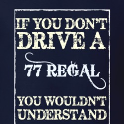 If You Dont Drive A 1977 Buick Regal Funny Classic Car T Shirt