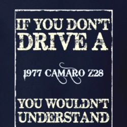 If You Dont Drive A 1977 Camaro Z28 Funny Classic Car T Shirt