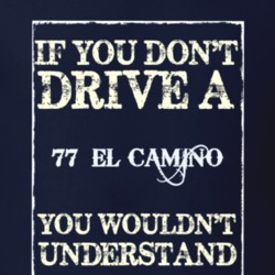 If You Dont Drive A 1977 Chevrolet El Camino Funny Classic Car T Shirt