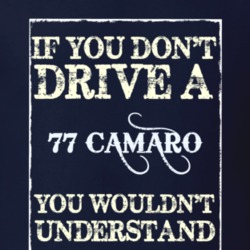 If You Dont Drive A 1977 Chevy Camaro Funny Classic Car T Shirt