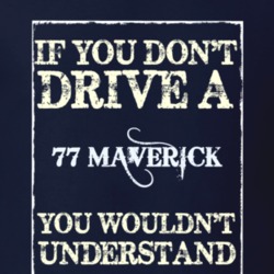 If You Dont Drive A 1977 Maverick Funny Classic Car T Shirt