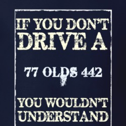 If You Dont Drive A 1977 Oldsmobile 442 Funny Classic Car T Shirt