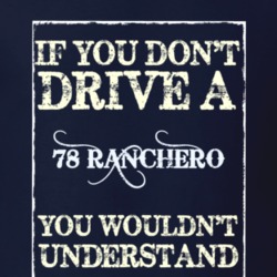 If You Dont Drive A 1978 Ranchero Funny Classic Car T Shirt