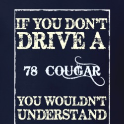 If You Dont Drive A 1978 Mercury Cougar Funny Classic Car T Shirt