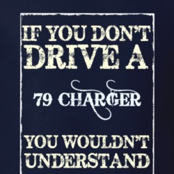 If You Dont Drive A 1979 Dodge Charger Funny Classic Car T Shirt