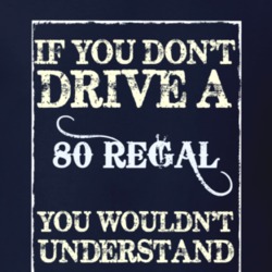 If You Dont Drive A 1980 Buick Regal Funny Classic Car T Shirt