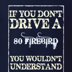 If You Dont Drive A 1980 Firebird Trans Am Funny Classic Car T Shirt