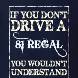 If You Dont Drive A 1981 Buick Regal Funny Classic Car T Shirt