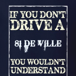 If You Dont Drive A 1981 Cadillac De Ville Funny Classic Car T Shirt