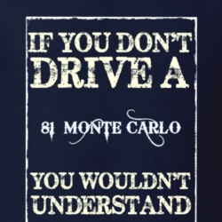 If You Dont Drive A 1981 Chevrolet Monte Carlo Funny Classic Car T Shi