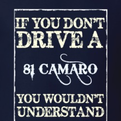 If You Dont Drive A 1981 Chevy Camaro Funny Classic Car T Shirt