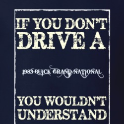 If You Dont Drive A 1983 Buick Grand National Funny Classic Car T Shir