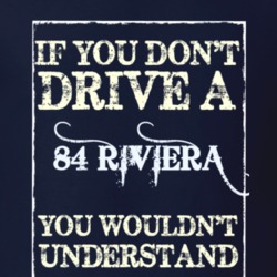 If You Dont Drive A 1984 Buick Riviera Funny Classic Car T Shirt