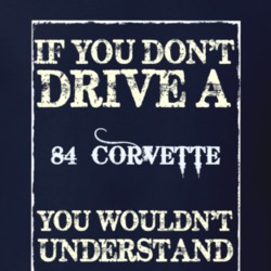 If You Dont Drive A 1984 Chevrolet Corvette Funny Classic Car T Shirt
