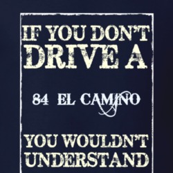 If You Dont Drive A 1984 Chevrolet El Camino Funny Classic Car T Shirt