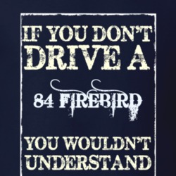 If You Dont Drive A 1984 Firebird Trans Am Funny Classic Car T Shirt