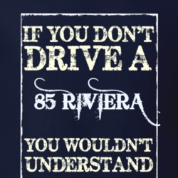 If You Dont Drive A 1985 Buick Riviera Funny Classic Car T Shirt