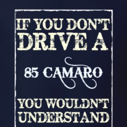 If You Dont Drive A 1985 Chevy Camaro Funny Classic Car T Shirt