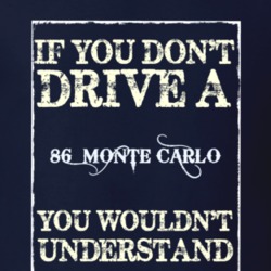 If You Dont Drive A 1986 Chevrolet Monte Carlo Funny Classic Car T Shi