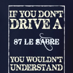 If You Dont Drive A 1987 Buick Le Sabre Funny Classic Car T Shirt