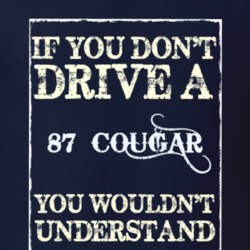 If You Dont Drive A 1987 Mercury Cougar Funny Classic Car T Shirt