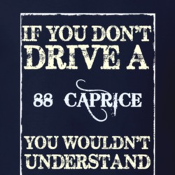 If You Dont Drive A 1988 Chevy Caprice Funny Classic Car T Shirt