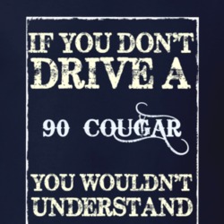If You Dont Drive A 1990 Mercury Cougar Funny Classic Car T Shirt