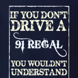 If You Dont Drive A 1991 Buick Regal Funny Classic Car T Shirt