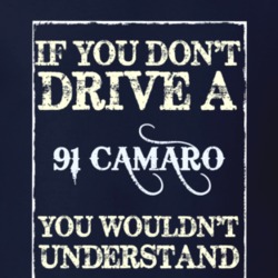 If You Dont Drive A 1991 Chevy Camaro Funny Classic Car T Shirt