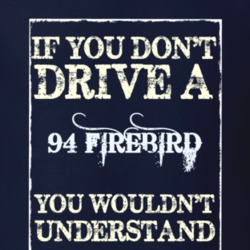 If You Dont Drive A 1994 Firebird Trans Am Funny Classic Car T Shirt