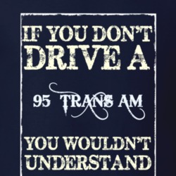If You Dont Drive A 1995 Pontiac Trans Am Funny Classic Car T Shirt