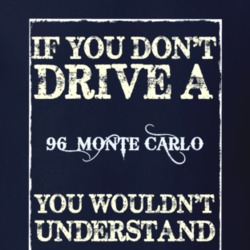 If You Dont Drive A 1996 Chevrolet Monte Carlo Funny Classic Car T Shi
