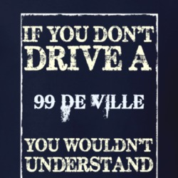 If You Dont Drive A 1999 Cadillac De Ville Funny Classic Car T Shirt