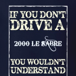 If You Dont Drive A 2000 Buick Le Sabre Funny Classic Car T Shirt